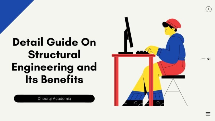 Detail Guide On Structural Engineering and Its Benefits