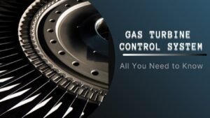 Gas Turbine Control System: All you need to Know