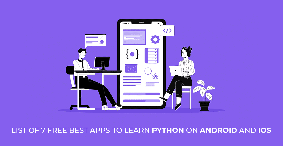 List of 7 FREE Best Apps To Learn Python On Android And IOS